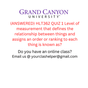 ANSWERED HLT362 QUIZ 1 Level of measurement that defines the relationship between things and assigns an order or ranking to each thing is known as 1 1 1