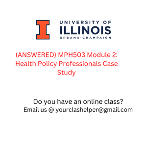 ANSWERED MPH503 Module 2 Health Policy Professionals Case Study 1