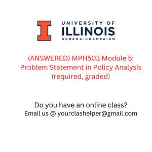 ANSWERED MPH503 Module 5 Problem Statement in Policy Analysis required graded 1 1 2770207a1f4