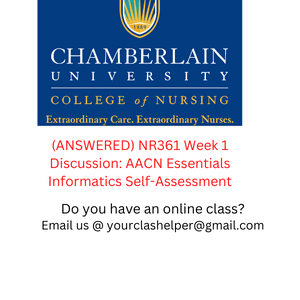 ANSWERED NR361 Week 1 Discussion AACN Essentials Informatics Self Assessment 1 1 1 1 1